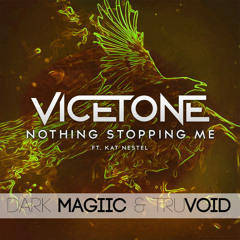 Vicetone - Nothing Stopping Me ft. Kat Nestel (Dark Magiic and TruVoid Remix)[Click Buy to Vote]