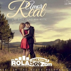 Lil Boy Ft. K.A-Kite - Amor Real (Prod. By Dj-Roland) [www.Rola504.com].mp3