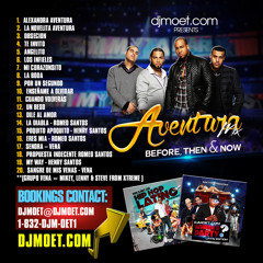 dj Moet Mega Mix Aventur@ Before Then & Now