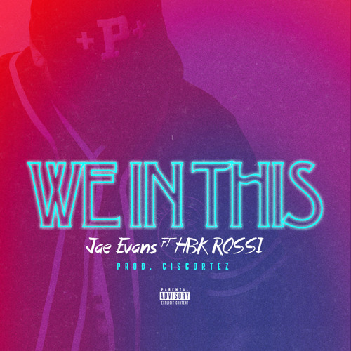 Jae Evans ft. HBK Rossi - We In This [Prod. Cisco]