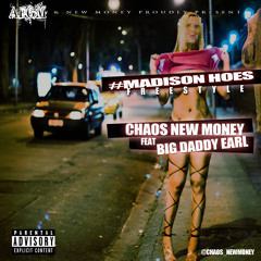 @CHAOS_NEWMONEY - #MadisonHoes (freestyle) feat Big Daddy Earl