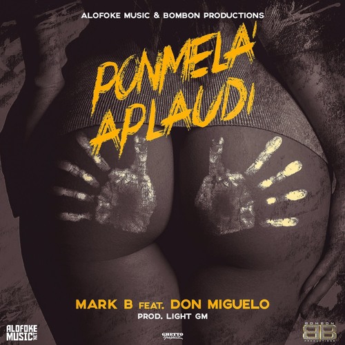 Mark B x Don Miguelo - Ponmela Aplaudi(Prod. By Light GM)