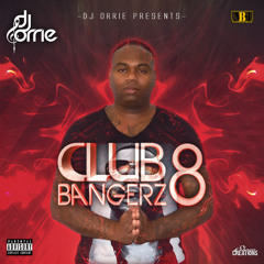 Club Bangerz Vol 8 Mixed By Dj Orrie