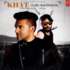 Khat Guru Randhawa Ft. Ikka 320kbps