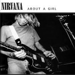 Nirvana - About A Girl