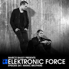 Elektronic Force Podcast 241 with Manic Brothers