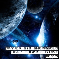 Jamie R B2B Sheargold - Hard Trance Twist [02/08/15]