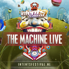 Intents Festival 2015 - Liveset The Machine Live (Fanaticz Saturday)