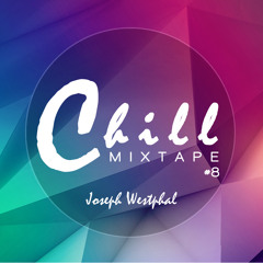 Chill Mixtape #8 - Tranquillement by Joseph Westphal
