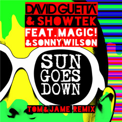 David Guetta & Showtek - Sun Goes Down ft. MAGIC! & Sonny Wilson (Tom & Jame Remix)