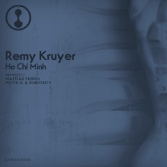 Remy Kruyer - Ho Chi Minh (Pjotr G & Dubiosity Remix)