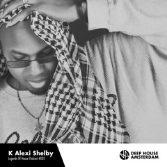 K'Alexi Shelby - Legends of House Podcast #002