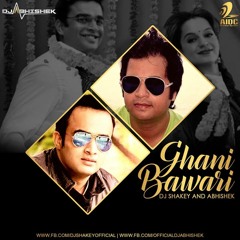 GHANI BAWRI - DJ ABHISHEK & DJ SHAKEY REMIX