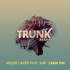Major Lazer Featuring; M0 - Lean On (TRUNK Remix) [Free Download]