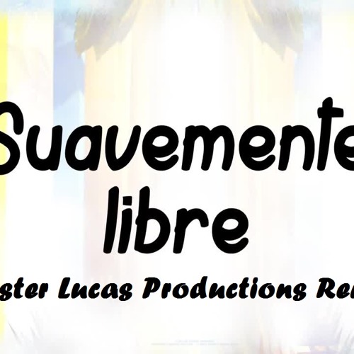 DJ Marcous Ft. Cristiana Dicianu - Suavemente Libre (Mister Lucas Productions Remix 2015)
