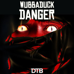 Wubbaduck - Danger [Drop the Bassline EXCLUSIVE]