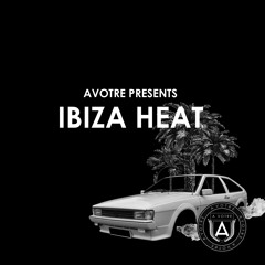 Avotre Presents: Ibiza Heat - THUMP Guest Mix