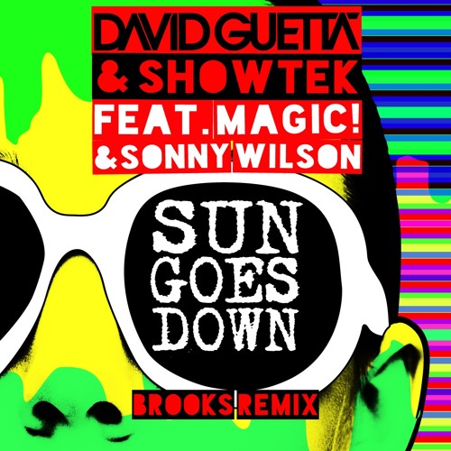 David Guetta & Showtek - Sun Goes Down ft. MAGIC! & Sonny Wilson (Brooks Remix)