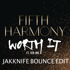 Worth it - fifth harmony vs Fresh Kiwi (JAKKNIFE Bounce edit) **FREE DOWNLOAD**