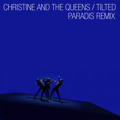 Christine&#x20;And&#x20;The&#x20;Queens Tilted&#x20;&#x28;Paradis&#x20;Remix&#x29; Artwork