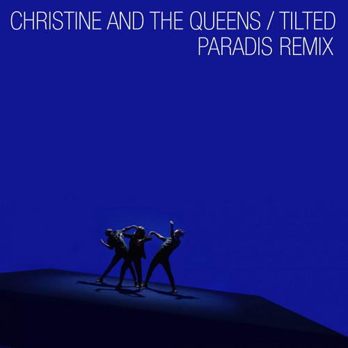 Stream Christine and the Queens - Tilted (Paradis Remix) by Christine and  the Queens | Listen online for free on SoundCloud