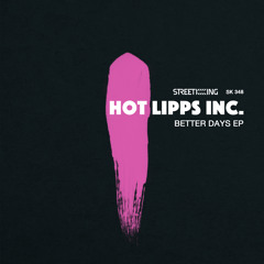 SK 348 Hot Lipps Inc. - Better Days EP