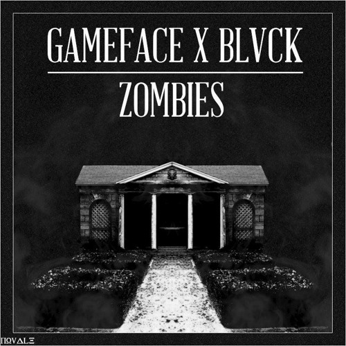 GAMEFACE X BLVCK - ZOMBIES