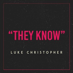Luke Christopher - They Know