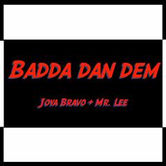 BADDA DAN DEM - Joya Bravo + Mr LEE