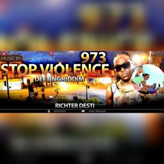 STOP A LA VIOLENCE  Richter Desti_ deeting riddim by ck well