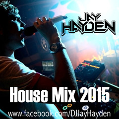DJ Jay Hayden - House Mix 2015