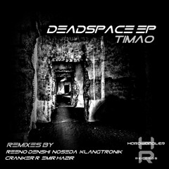 Timao - Deadspace (Reeno Denshi Remix)