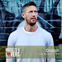 Lovecast Episode 104 - Cristoph [Musicis4Lovers.com]