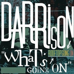 " WHATS GOING ON " ROOFTOP GOING ON " DUBPLATE BY DARRISON