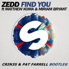 Zedd ft Matthew Koma & Miriam Bryant - Seventy7 Find You (CRIN3S & Pat Farrell Bootleg)