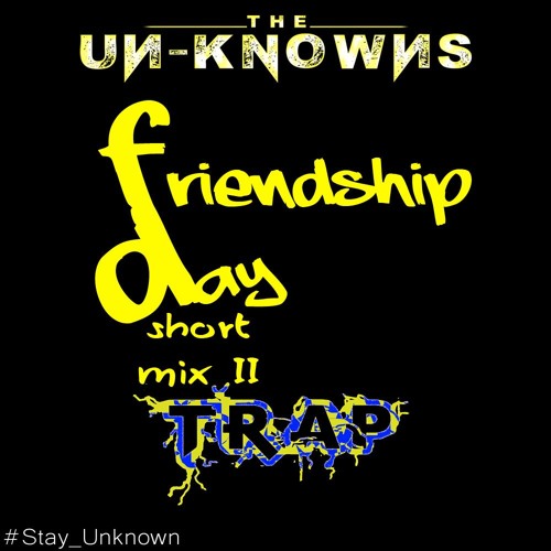 The Unknowns - Friendship Day Mix II