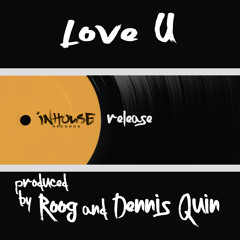 Roog & Dennis Quin 'Love U' (Original Mix)
