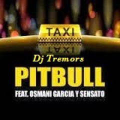 El Taxi - Osmani Garcia Ft. Pitbull (Version Cumbia) - Dj Tremors - Argentina