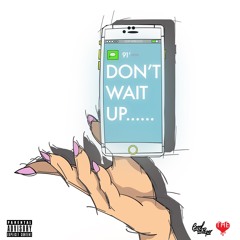 91' - Don't Wait Up (Prod. Gifted Von)