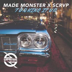 Made Monster X SCRVP - Turning It Up (Ft. Jak Wilks)
