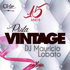 #nasala15anos - Pista Vintage - DJ Mauricio Lobato