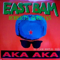 Eastbam Vs Roberts Gobzins - Aka Aka ( Dj Clash Bootleg 2015)