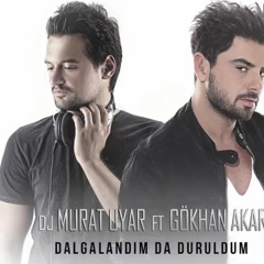 Dj Murat Uyar Ft. Gökhan Akar - Dalgalandım Da Duruldum