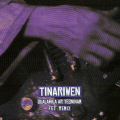 Tinariwen - Oualahila Ar Tesninam ( LFET Remix )