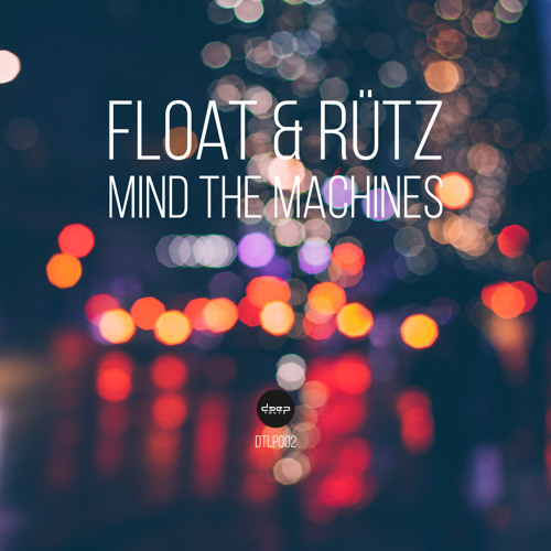 [dtlp002] Float & Rütz - Mind The Machines (Preview)