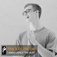 Track of the Day: Landis LaPace “The Heat”