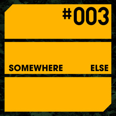 Somewhere Else 003