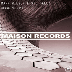 Mark Wilson & Ste Haley - Bring Me Love