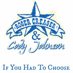 Roger Creager with Cody Johnson "If You Had To Choose"