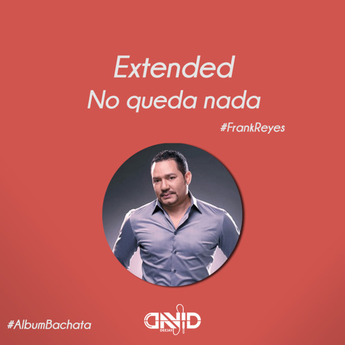 No queda nada -Frank Reyes - Extended By Dj David 2015